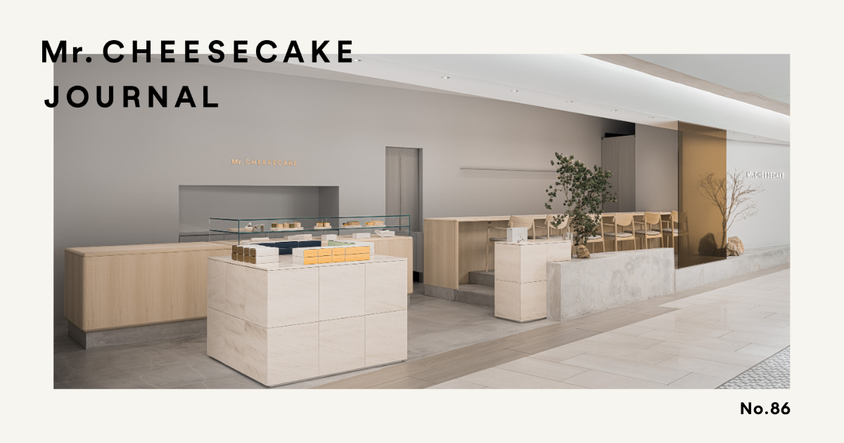 Mr. CHEESECAKEのしつらいや、おもてなしの気持ちを体現。旗艦店